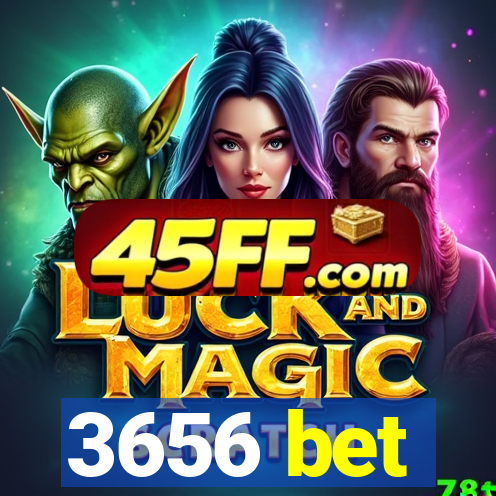 3656 bet